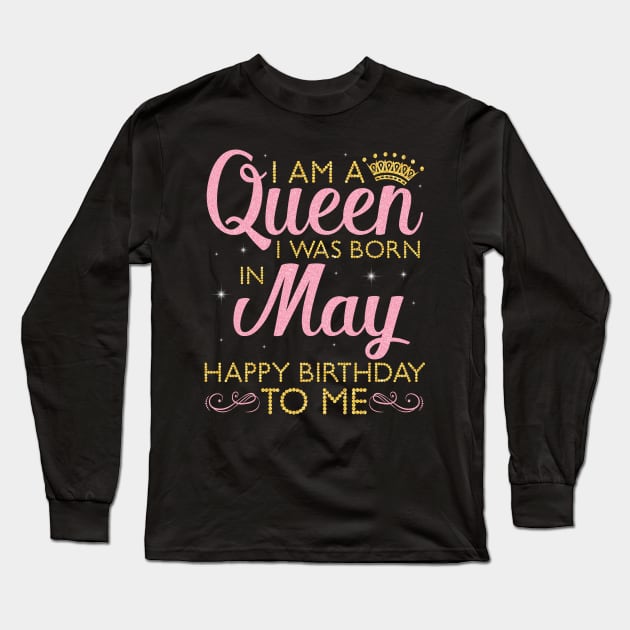 Happy Birthday To Me You Born In May Long Sleeve T-Shirt by DainaMotteut